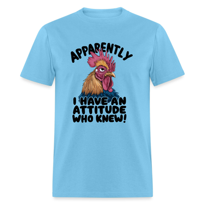 Apparently I Have An Attitude Who Knew T-Shirt (Funny Chicken Tee) - aquatic blue