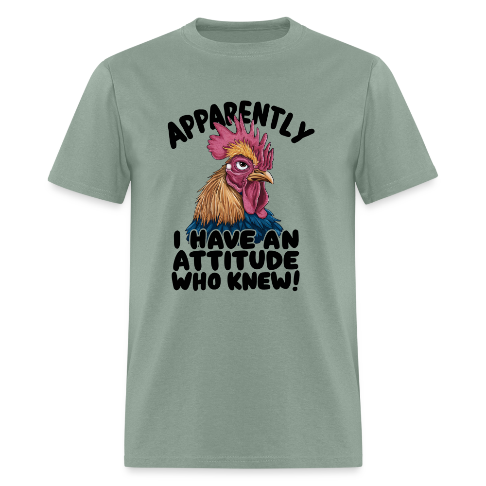 Apparently I Have An Attitude Who Knew T-Shirt (Funny Chicken Tee) - sage