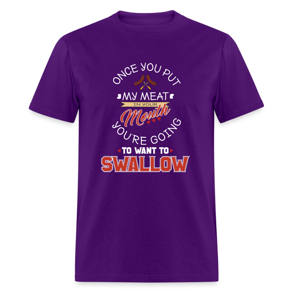 You're Going to Want to Swallow My Meat (Grilling BBQ Humor) T-Shirt - purple