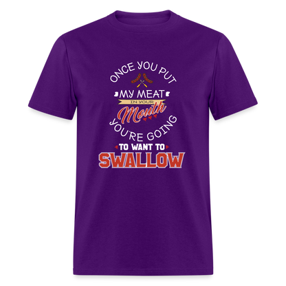 You're Going to Want to Swallow My Meat (Grilling BBQ Humor) T-Shirt - purple