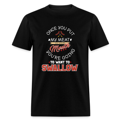 You're Going to Want to Swallow My Meat (Grilling BBQ Humor) T-Shirt - Color: heather black