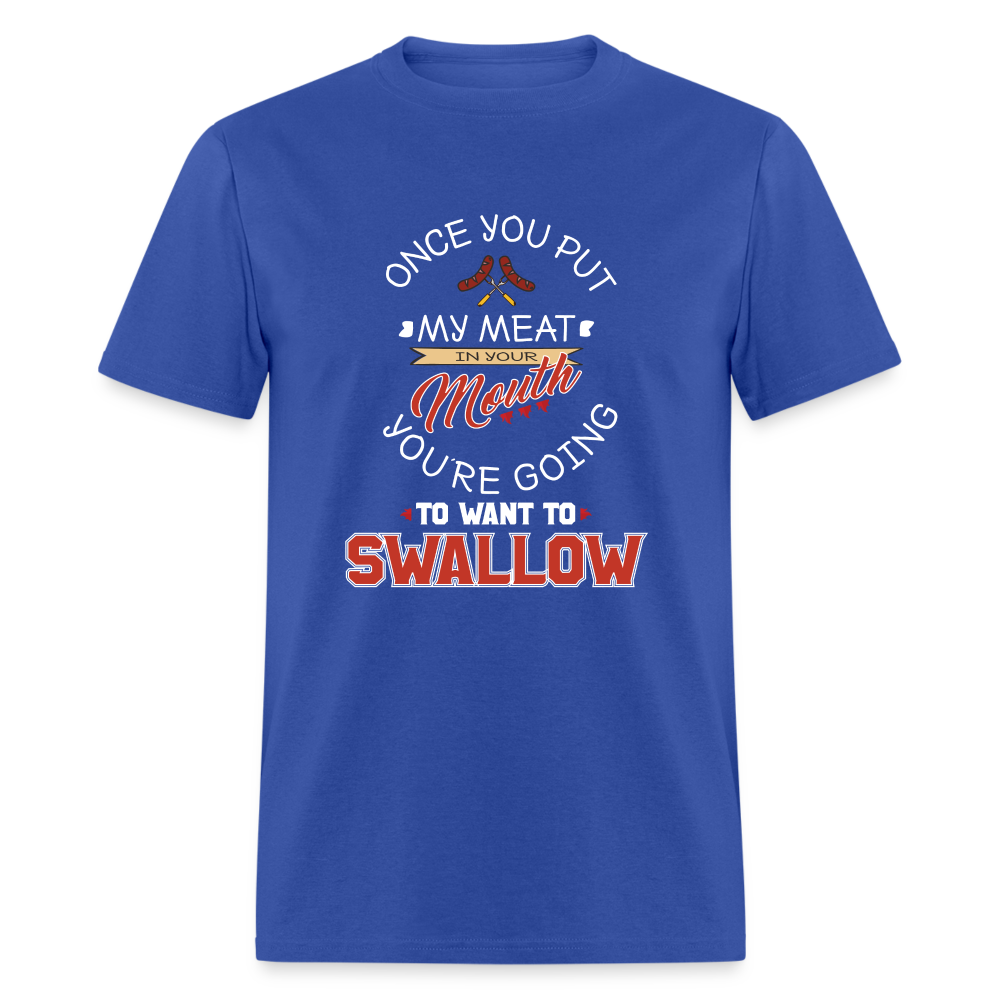 You're Going to Want to Swallow My Meat (Grilling BBQ Humor) T-Shirt - Color: heather black