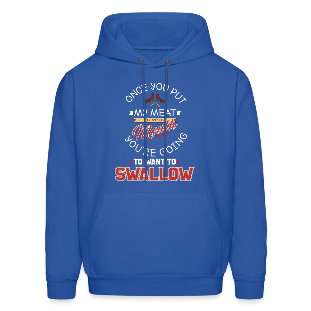 You're Going to Want to Swallow My Meat (Grilling BBQ Humor) Hoodie - royal blue