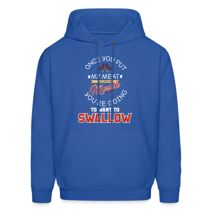 You're Going to Want to Swallow My Meat (Grilling BBQ Humor) Hoodie - royal blue