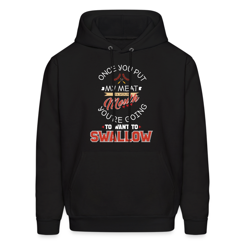 You're Going to Want to Swallow My Meat (Grilling BBQ Humor) Hoodie - black