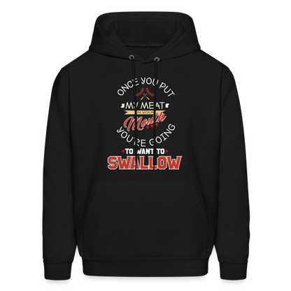 You're Going to Want to Swallow My Meat (Grilling BBQ Humor) Hoodie - black