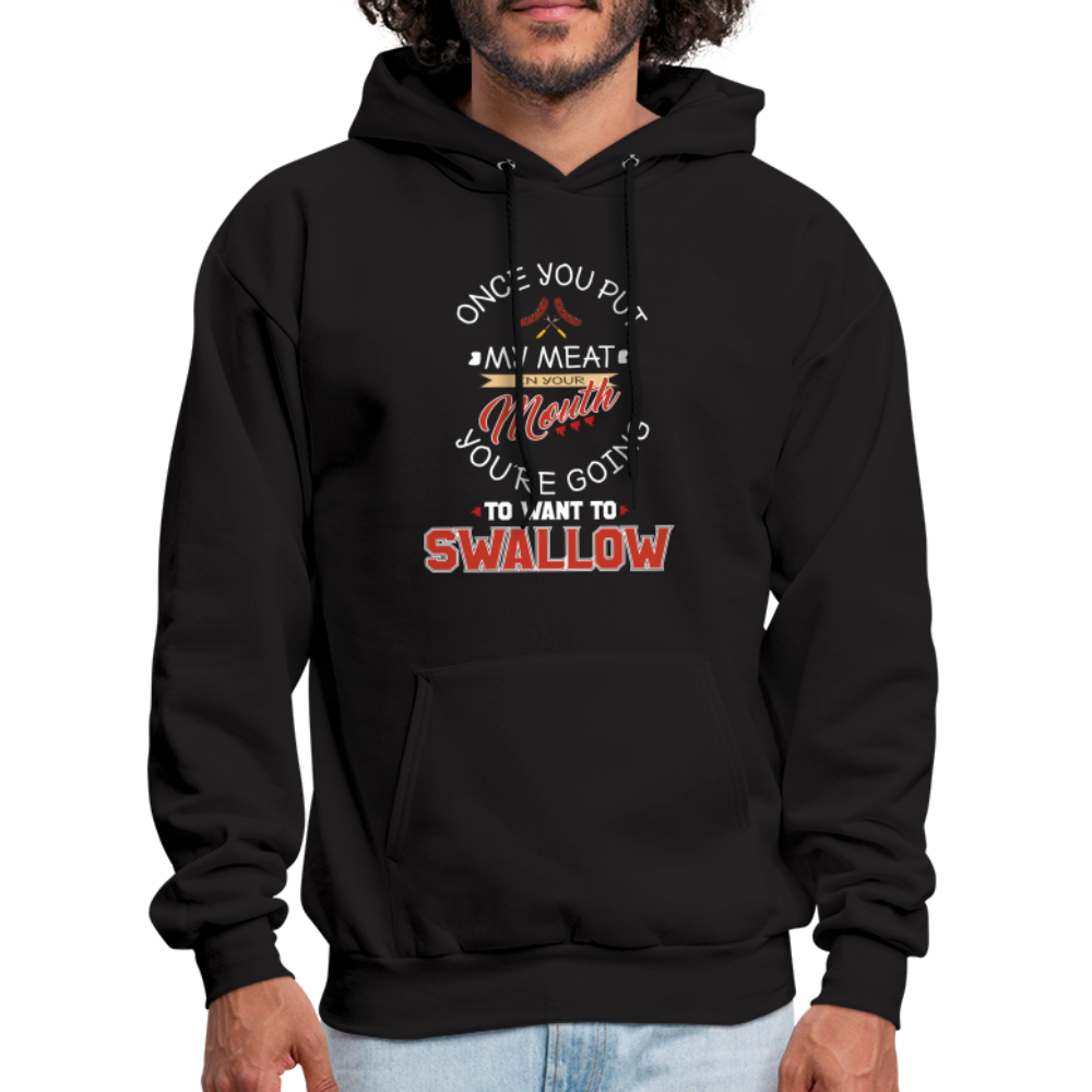 You're Going to Want to Swallow My Meat (Grilling BBQ Humor) Hoodie - black