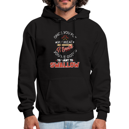 You're Going to Want to Swallow My Meat (Grilling BBQ Humor) Hoodie - black