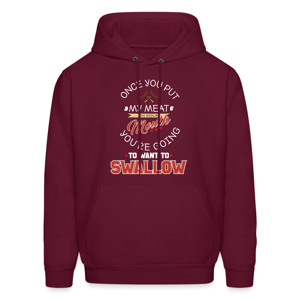 You're Going to Want to Swallow My Meat (Grilling BBQ Humor) Hoodie - burgundy