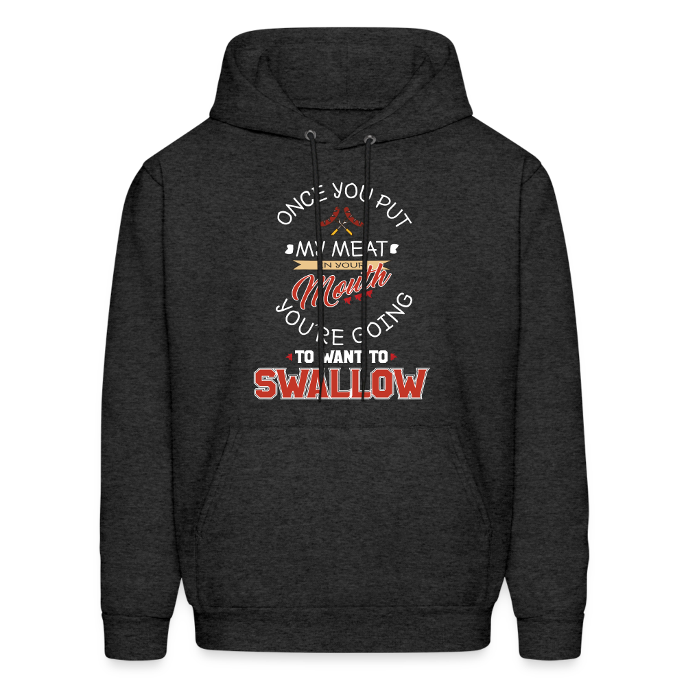 You're Going to Want to Swallow My Meat (Grilling BBQ Humor) Hoodie - charcoal grey