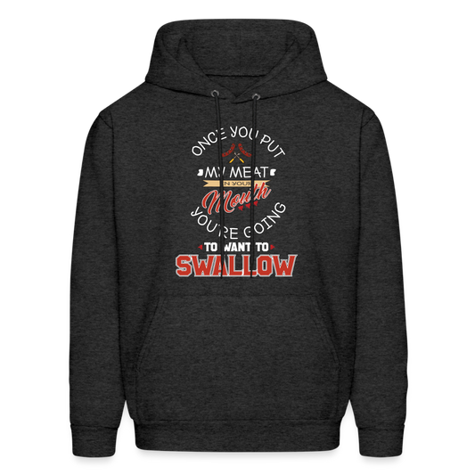 You're Going to Want to Swallow My Meat (Grilling BBQ Humor) Hoodie - charcoal grey