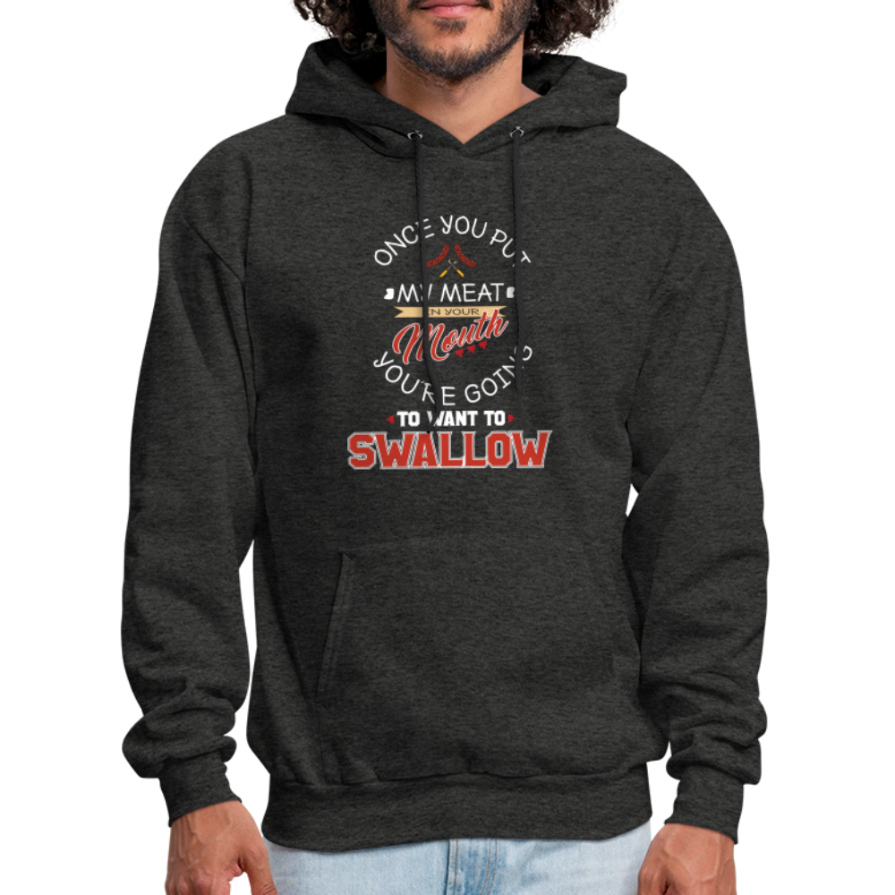 You're Going to Want to Swallow My Meat (Grilling BBQ Humor) Hoodie - charcoal grey