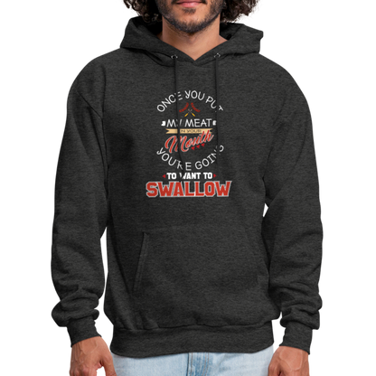 You're Going to Want to Swallow My Meat (Grilling BBQ Humor) Hoodie - charcoal grey