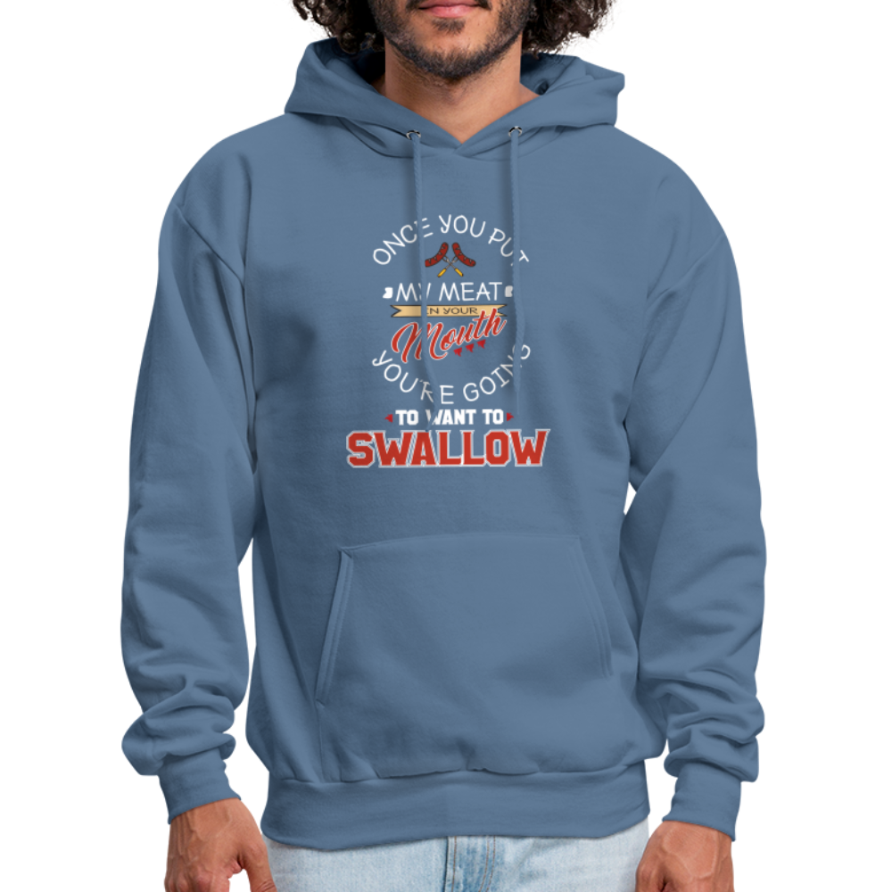 You're Going to Want to Swallow My Meat (Grilling BBQ Humor) Hoodie - denim blue