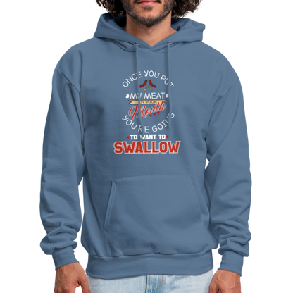 You're Going to Want to Swallow My Meat (Grilling BBQ Humor) Hoodie - denim blue