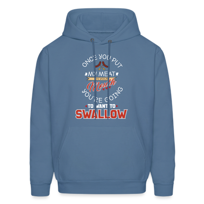 You're Going to Want to Swallow My Meat (Grilling BBQ Humor) Hoodie - denim blue