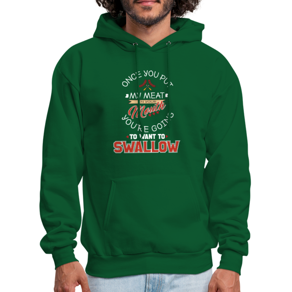 You're Going to Want to Swallow My Meat (Grilling BBQ Humor) Hoodie - forest green