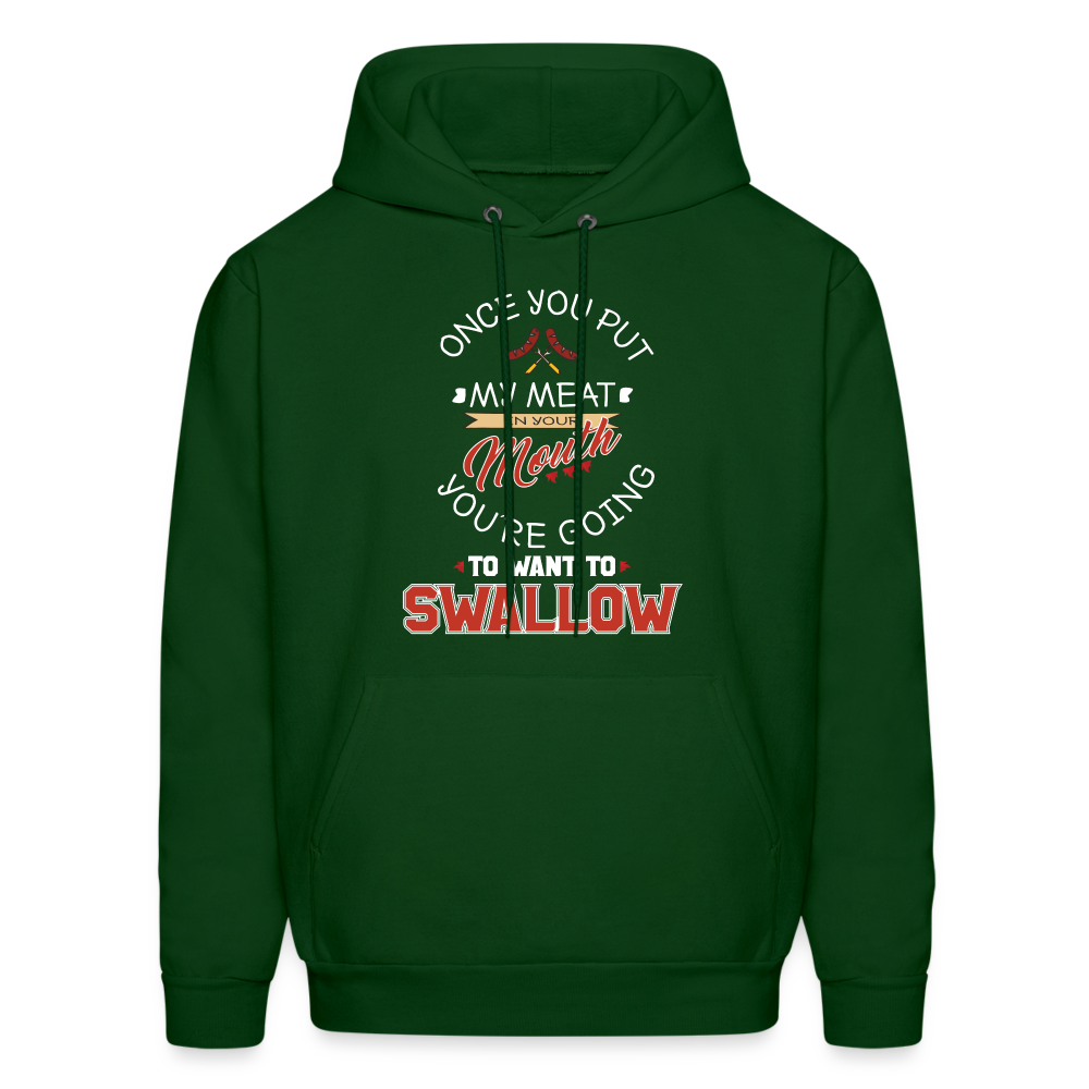 You're Going to Want to Swallow My Meat (Grilling BBQ Humor) Hoodie - forest green