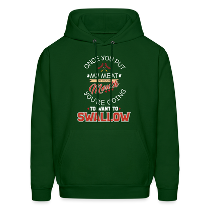 You're Going to Want to Swallow My Meat (Grilling BBQ Humor) Hoodie - forest green