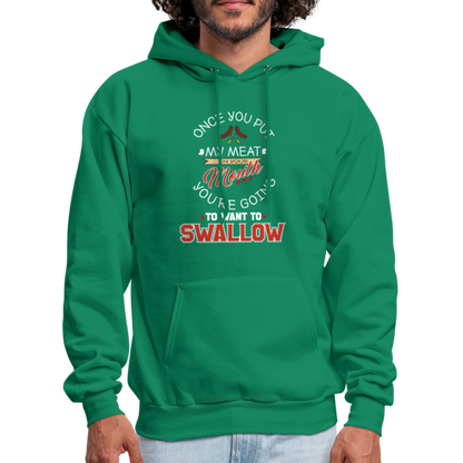 You're Going to Want to Swallow My Meat (Grilling BBQ Humor) Hoodie - kelly green