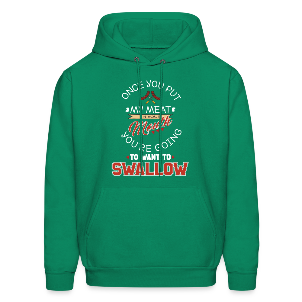 You're Going to Want to Swallow My Meat (Grilling BBQ Humor) Hoodie - kelly green