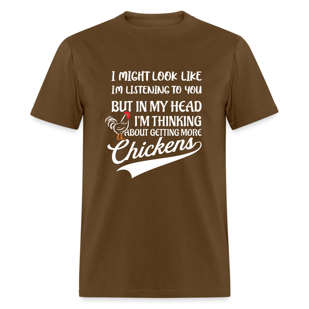 I Am Thinking About Getting More Chickens T-Shirt (Backyard Chickens) - Color: charcoal