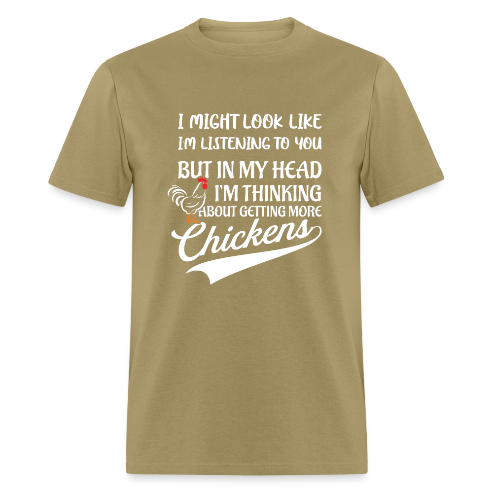 I Am Thinking About Getting More Chickens T-Shirt (Backyard Chickens) - Color: khaki