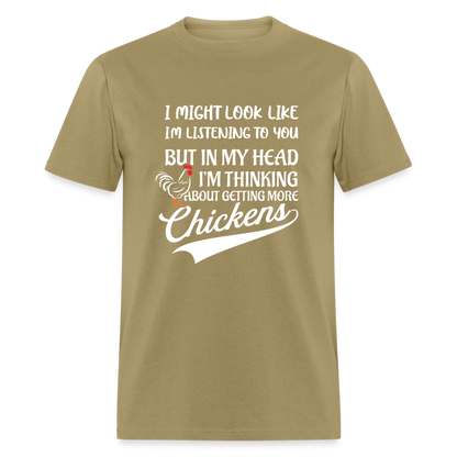 I Am Thinking About Getting More Chickens T-Shirt (Backyard Chickens) - Color: khaki