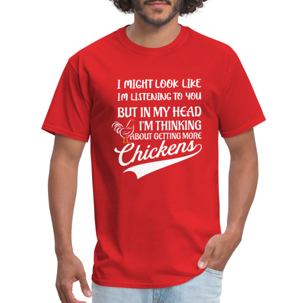 I Am Thinking About Getting More Chickens T-Shirt (Backyard Chickens) - Color: red