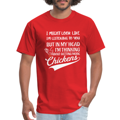 I Am Thinking About Getting More Chickens T-Shirt (Backyard Chickens) - Color: red