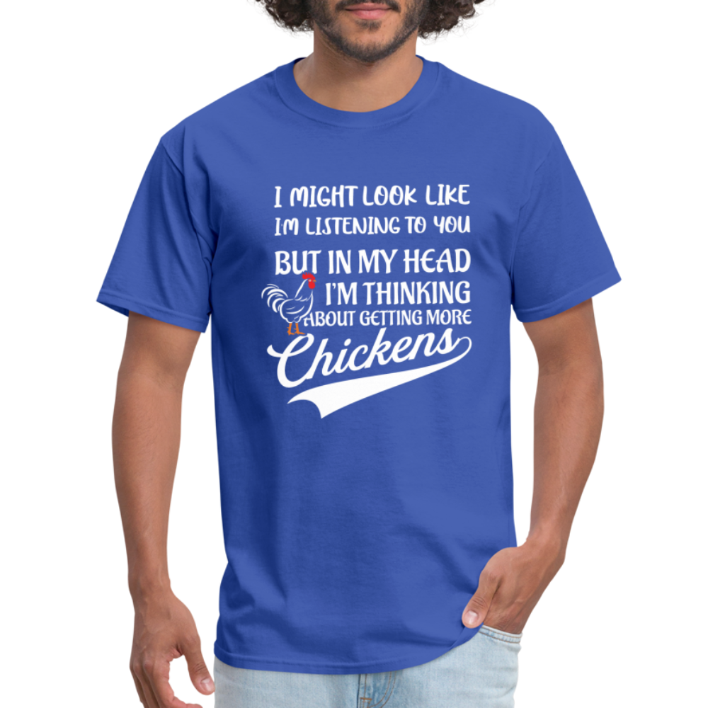 I Am Thinking About Getting More Chickens T-Shirt (Backyard Chickens) - Color: charcoal