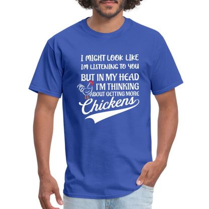 I Am Thinking About Getting More Chickens T-Shirt (Backyard Chickens) - Color: charcoal