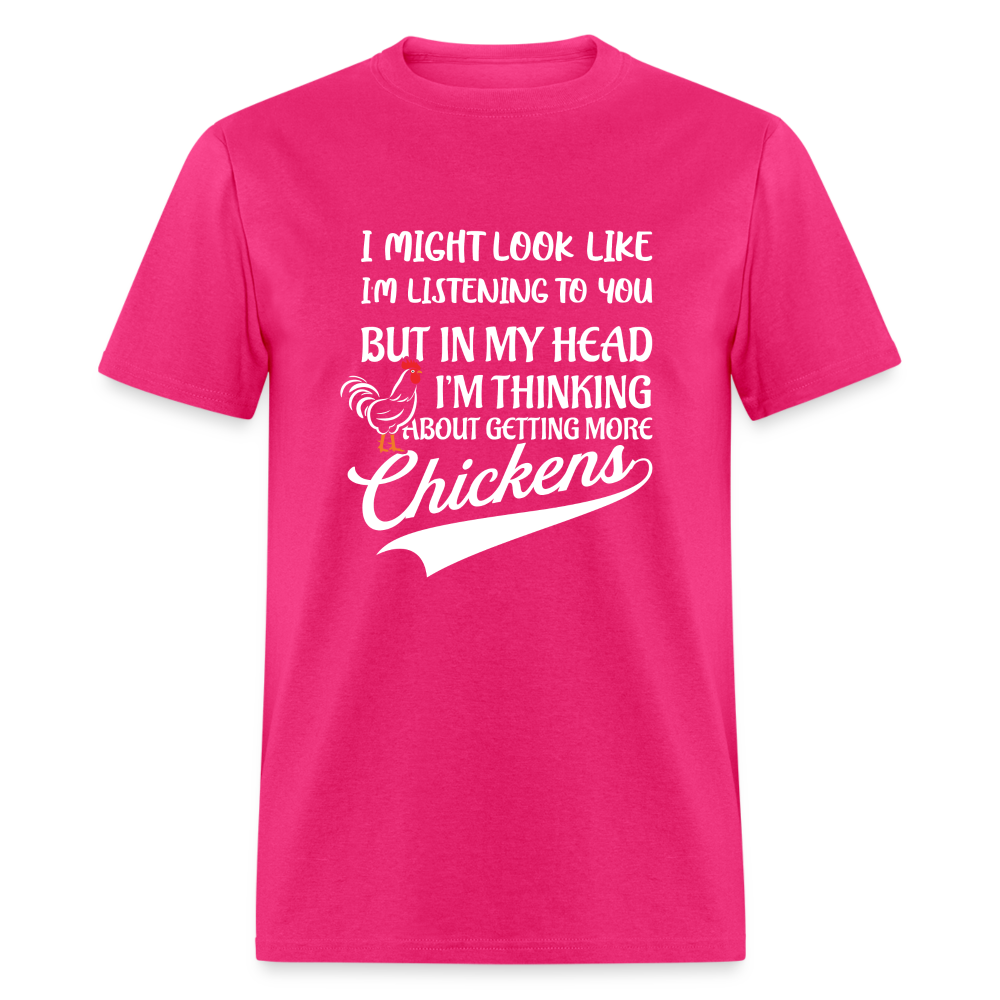 I Am Thinking About Getting More Chickens T-Shirt (Backyard Chickens) - Color: fuchsia