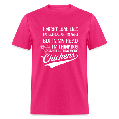 I Am Thinking About Getting More Chickens T-Shirt (Backyard Chickens) - Color: fuchsia