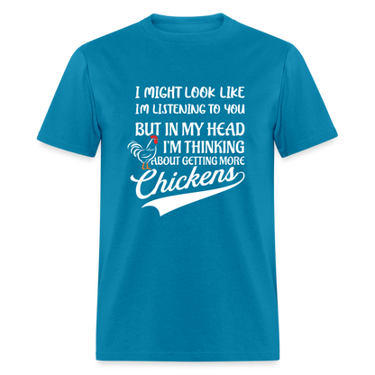 I Am Thinking About Getting More Chickens T-Shirt (Backyard Chickens) - Color: turquoise