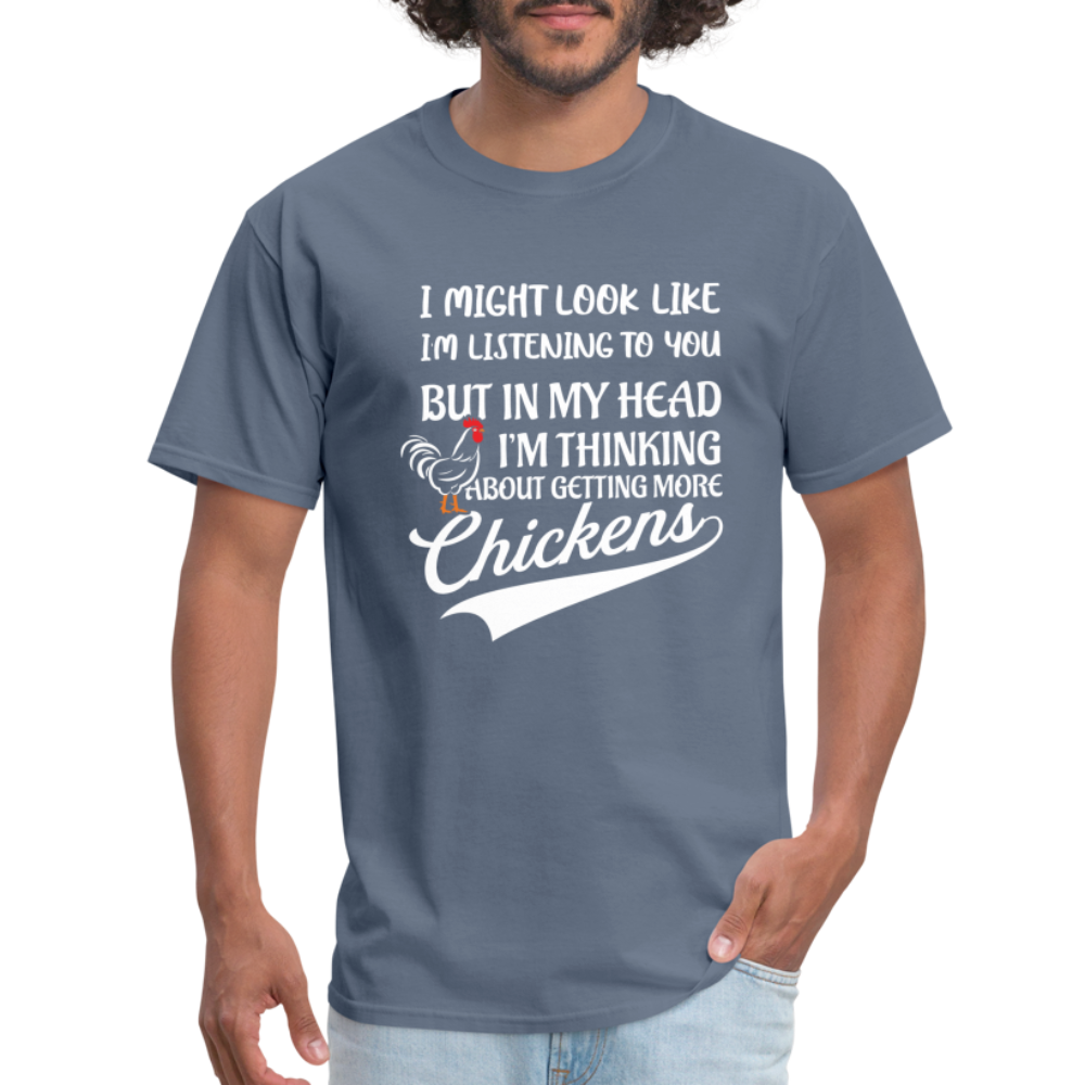 I Am Thinking About Getting More Chickens T-Shirt (Backyard Chickens) - Color: charcoal