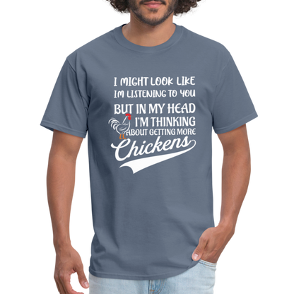 I Am Thinking About Getting More Chickens T-Shirt (Backyard Chickens) - Color: charcoal