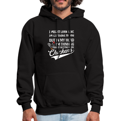 I Am Thinking About Getting More Chickens Hoodie (Backyard Chickens) - black