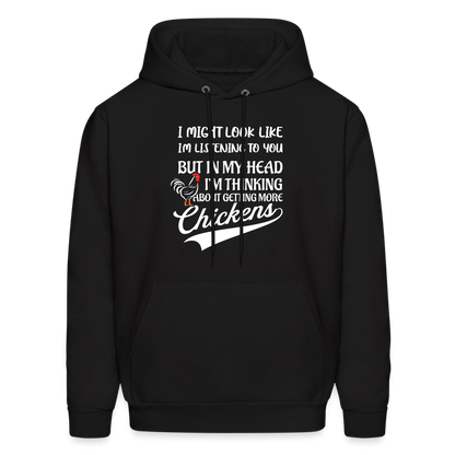 I Am Thinking About Getting More Chickens Hoodie (Backyard Chickens) - black