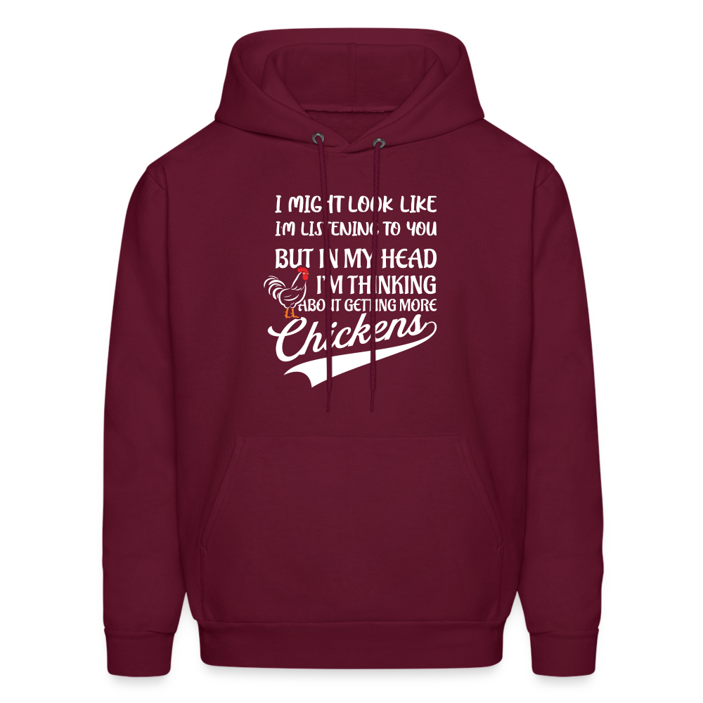 I Am Thinking About Getting More Chickens Hoodie (Backyard Chickens) - burgundy