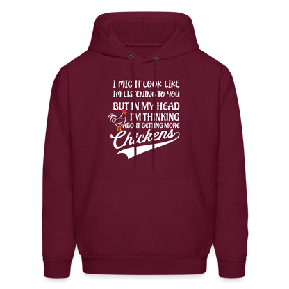 I Am Thinking About Getting More Chickens Hoodie (Backyard Chickens) - burgundy