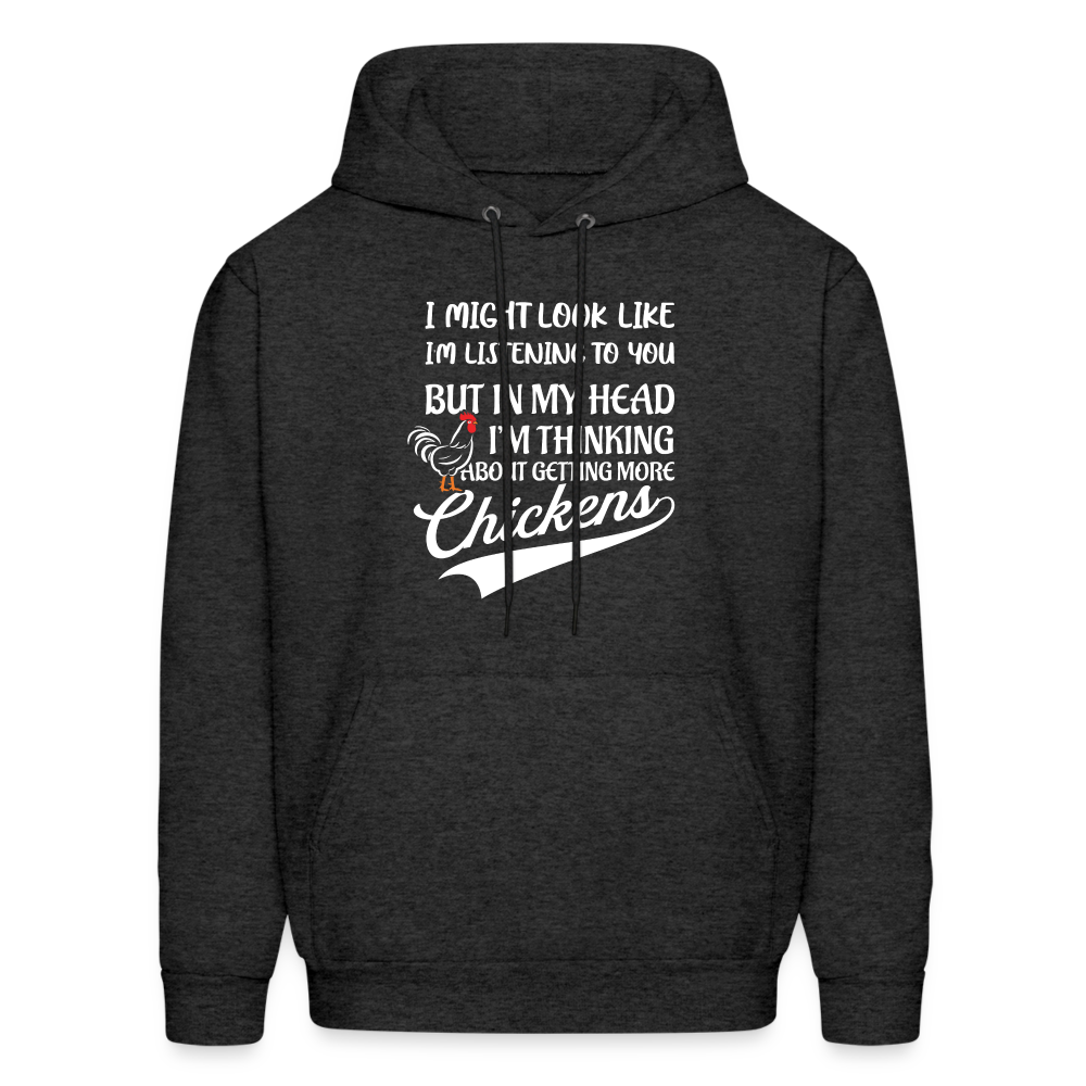 I Am Thinking About Getting More Chickens Hoodie (Backyard Chickens) - charcoal grey