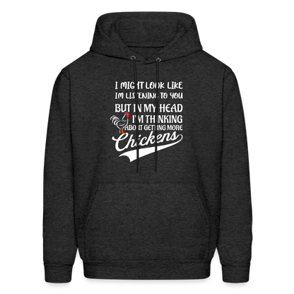 I Am Thinking About Getting More Chickens Hoodie (Backyard Chickens) - charcoal grey