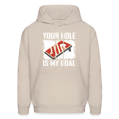 Your Hole Is My Goal (Cornhole) Hoodie - Color: Sand