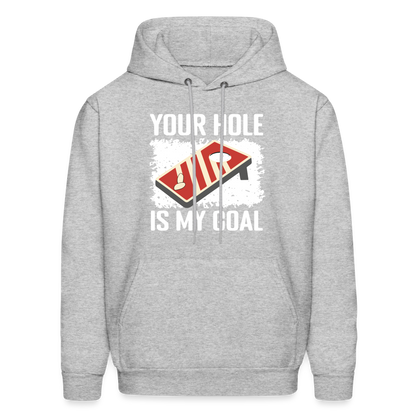 Your Hole Is My Goal (Cornhole) Hoodie - Color: heather gray