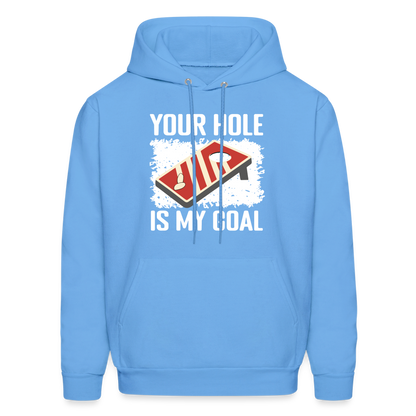 Your Hole Is My Goal (Cornhole) Hoodie - Color: carolina blue