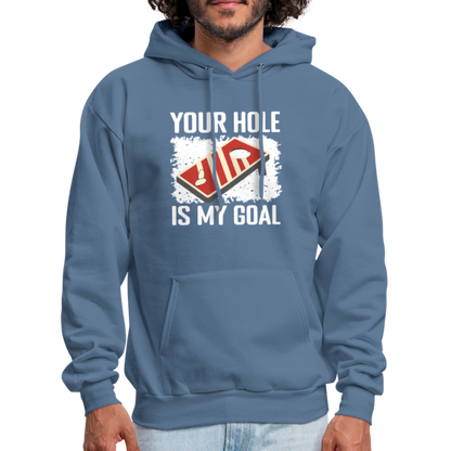 Your Hole Is My Goal (Cornhole) Hoodie - Color: denim blue