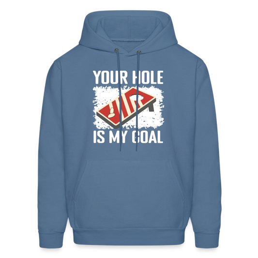 Your Hole Is My Goal (Cornhole) Hoodie - Color: denim blue