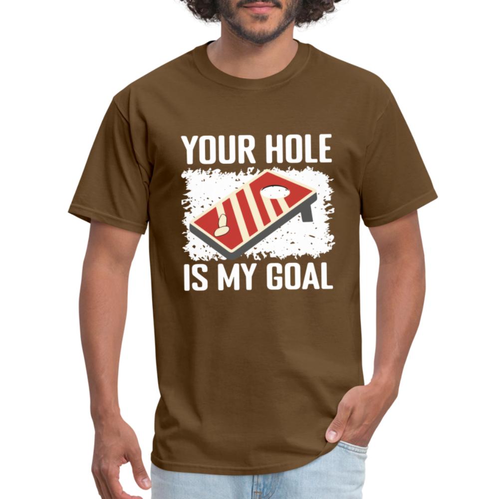 Your Hole Is My Goal (Cornhole) T-Shirt - Color: brown