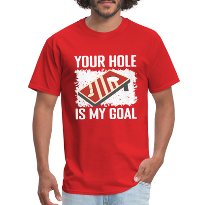 Your Hole Is My Goal (Cornhole) T-Shirt - Color: red